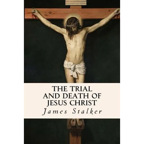 The Trial and Death of Jesus Christ - Paperback
