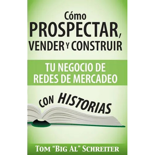 Cómo Prospectar, Vender Y Construir Tu Negocio De Redes De Mercadeo Con Historias - Paperback