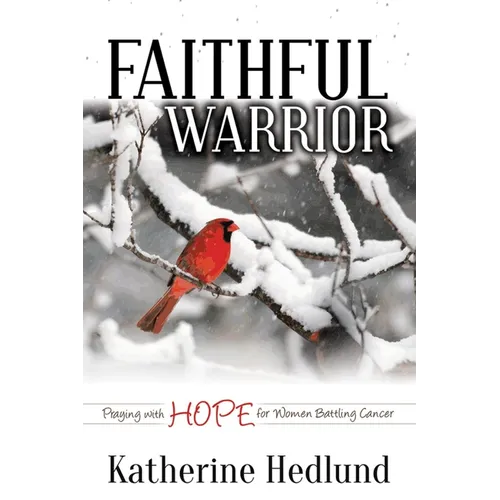 Faithful Warrior: Praying with Hope for Women Battling Cancer - Paperback