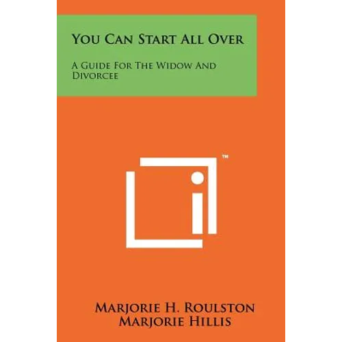 You Can Start All Over: A Guide For The Widow And Divorcee - Paperback