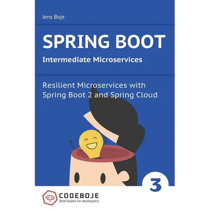 Spring Boot Intermediate Microservices: Resilient Microservices with Spring Boot 2 and Spring Cloud - Paperback
