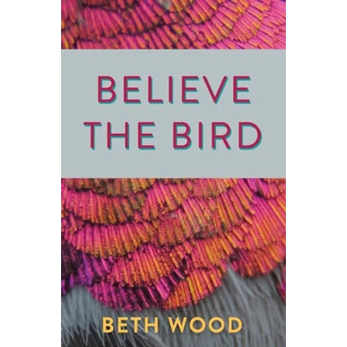 Believe the Bird - Paperback