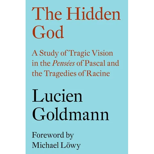 The Hidden God: A Study of Tragic Vision in the Pensées of Pascal and the Tragedies of Racine - Paperback