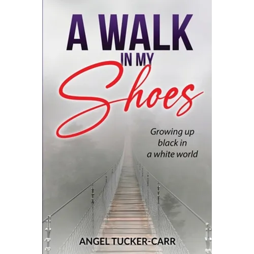 A Walk In My Shoes: Growing Up Black in a White World - Paperback