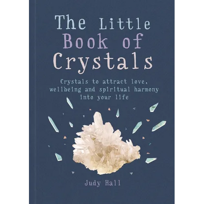 The Little Book of Crystals: Crystals to Attract Love, Wellbeing and Spiritual Harmony Into Your Life - Paperback