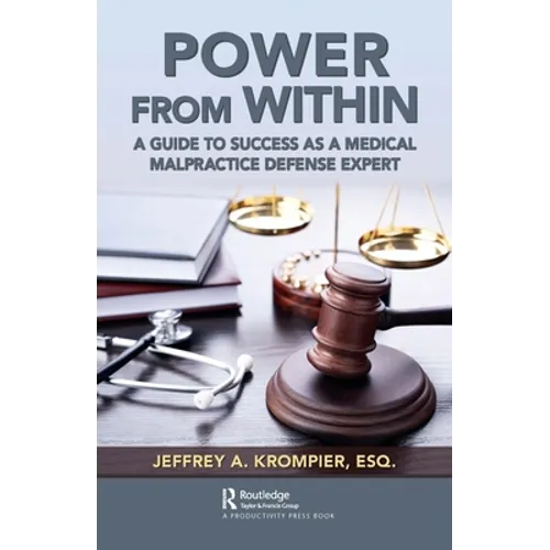 Power from Within: A Guide to Success as a Medical Malpractice Defense Expert - Paperback