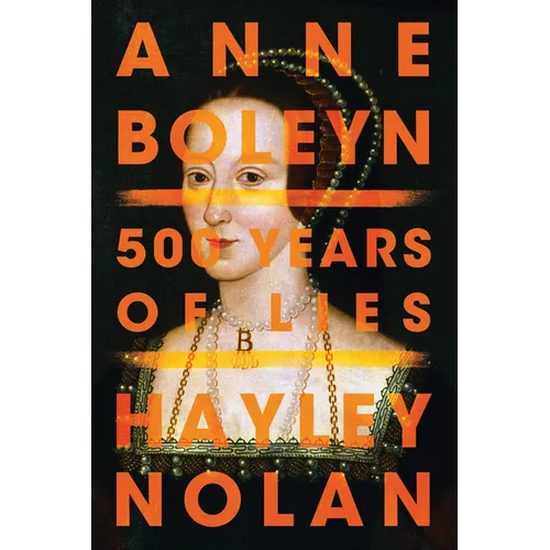 Anne Boleyn: 500 Years of Lies - Paperback