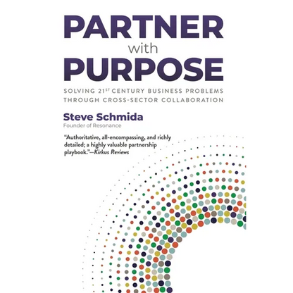 Partner with Purpose: Solving 21st-Century Business Problems Through Cross-Sector Collaboration - Hardcover