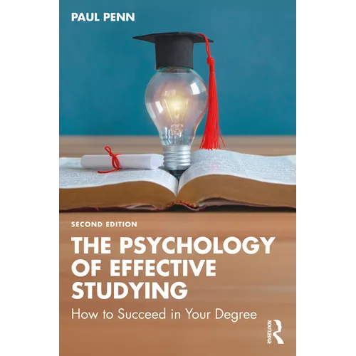 The Psychology of Effective Studying: How to Succeed in Your Degree - Paperback