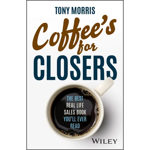 Coffee's for Closers: The Best Real Life Sales Book You'll Ever Read - Hardcover