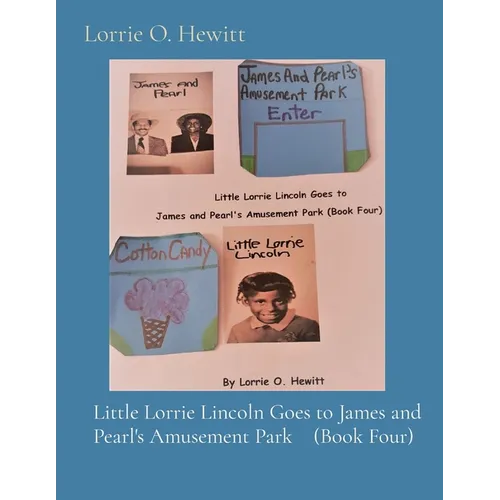 Little Lorrie Lincoln Goes to James and Pearl's Amusement Park (Book Four) - Paperback
