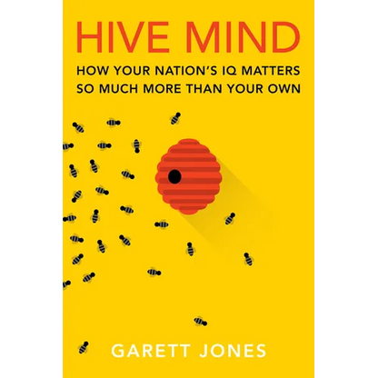 Hive Mind: How Your Nation's IQ Matters So Much More Than Your Own - Hardcover