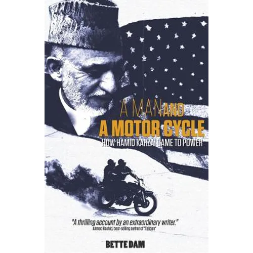 A Man and A Motorcycle: How Hamid Karzai Came to Power - Paperback