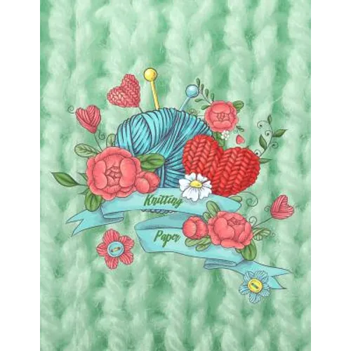 Knitting Paper: Knitter's Graph Paper 4:5 Ratio Design Your Own Patterns 8.5 by 11 - Paperback