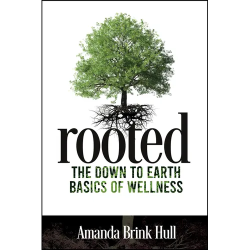 Rooted: The Down-To-Earth Basics of Wellness - Paperback