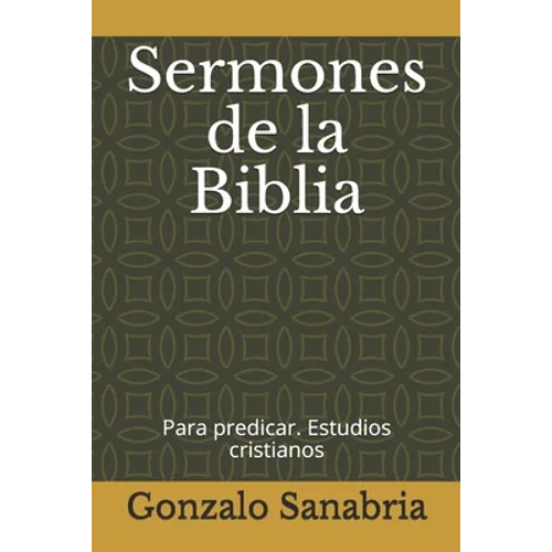 Sermones de la Biblia: para predicar. Estudios cristianos = - Paperback