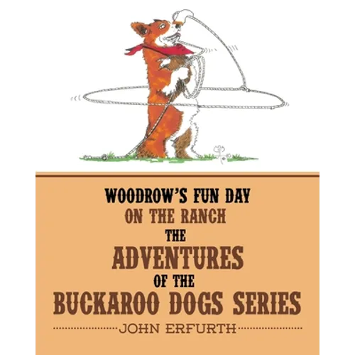 Woodrow's Fun Day on the Ranch: The Adventures of the Buckaroo Dogs Series - Paperback