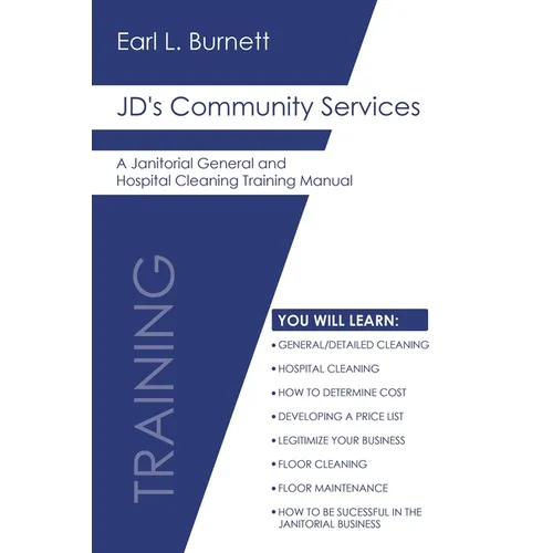 JD's Community Services: A Janitorial General and Hospital Cleaning Training Manual - Paperback
