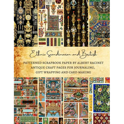 Ethnic Scandinavian and British Patterned Scrapbook Paper by Albert Racinet Antique Craft Pages for Journaling, Gift Wrapping and Card Making: Premium - Paperback