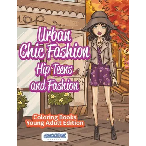 Urban Chic Fashion, Hip Teens and Fashion Coloring Books Young Adult Edition - Paperback