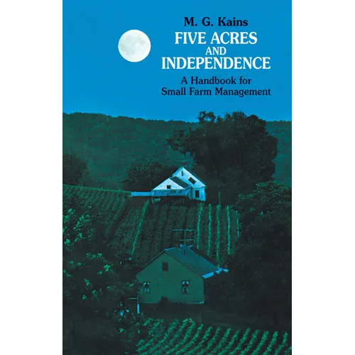 Five Acres and Independence: A Handbook for Small Farm Management - Paperback
