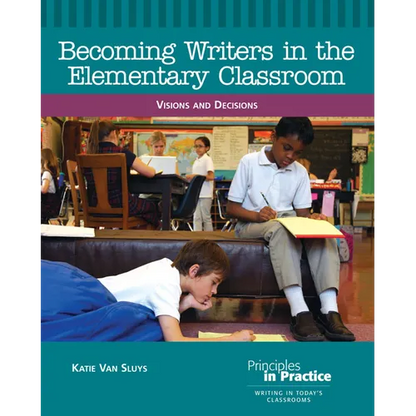 Becoming Writers in the Elementary Classroom: Visions and Decisions - Paperback