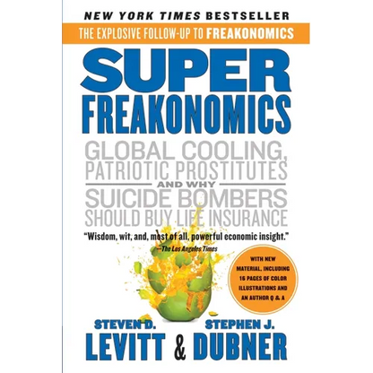 Superfreakonomics: A Rogue Economist Explores the Hidden Side of Everything - Paperback