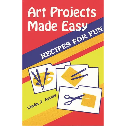 Art Projects Made Easy: Recipes for Fun - Paperback