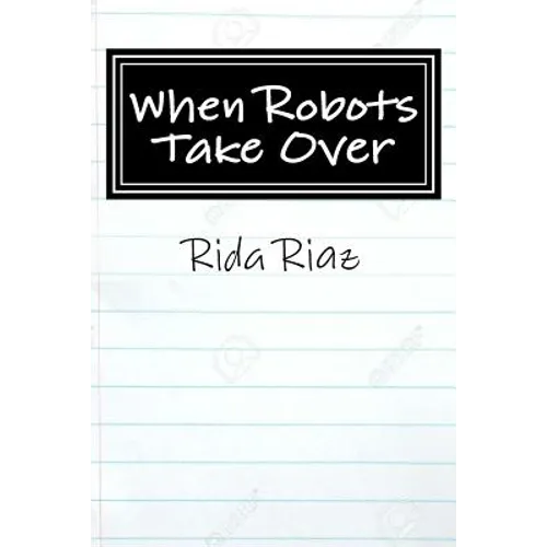 When Robots Take Over: A book that inspires us all - Paperback