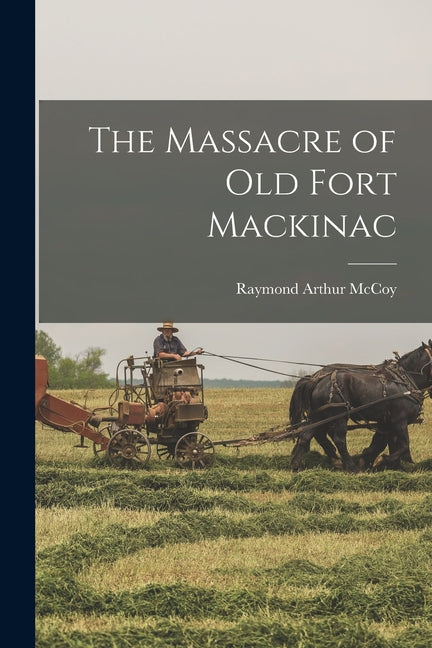 The Massacre of Old Fort Mackinac - Paperback