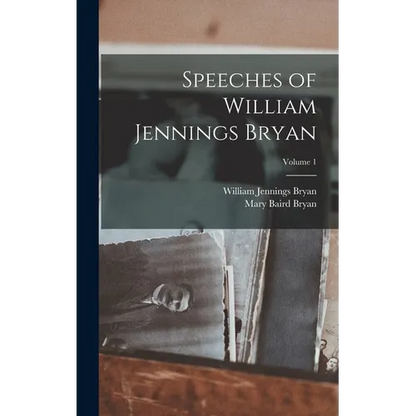 Speeches of William Jennings Bryan; Volume 1 - Hardcover
