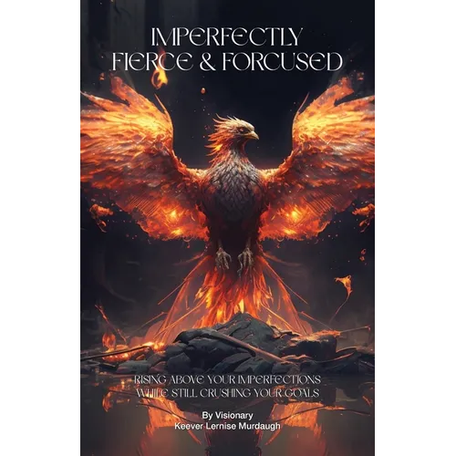 Imperfectly Fierce & Focused(TM)️ - Paperback