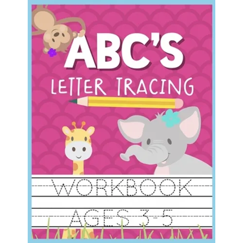 ABC's Letter Tracing Workbook Ages 3-5: Kids Activity Book to Practice Writing Alphabet - Paperback