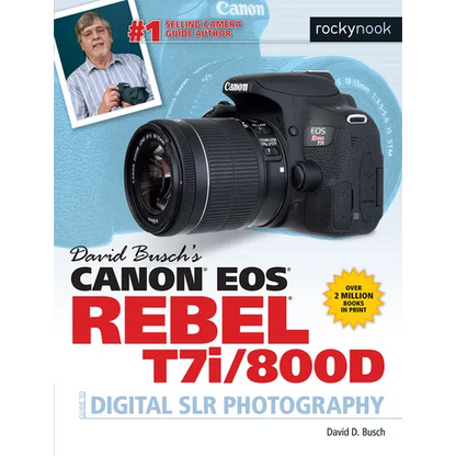 David Busch's Canon EOS Rebel T7i/800d Guide to Digital SLR Photography - Paperback