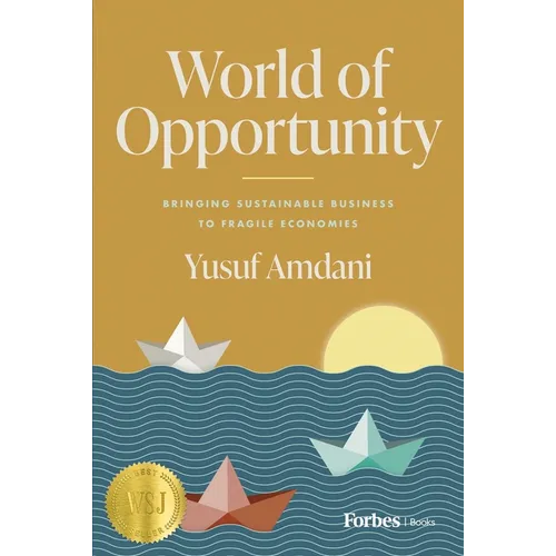 World of Opportunity: Bringing Sustainable Business to Fragile Economies - Hardcover