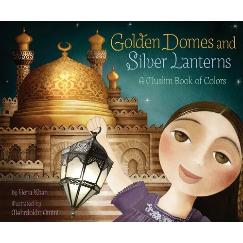 Golden Domes and Silver Lanterns: A Muslim Book of Colors - Paperback