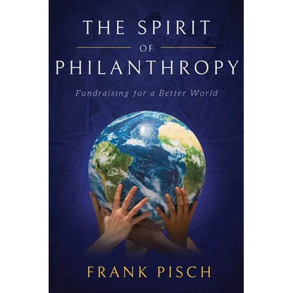 The Spirit of Philanthropy: Fundraising for a Better World - Paperback