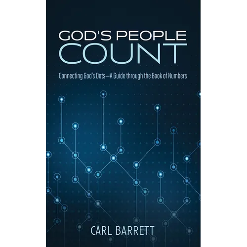 God's People Count: Connecting God's Dots--A Guide Through the Book of Numbers - Paperback