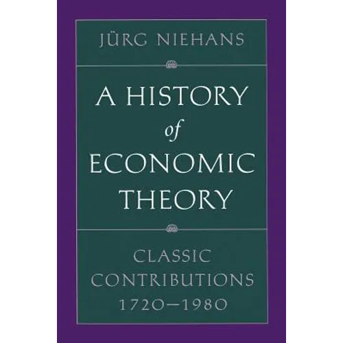 A History of Economic Theory: Classic Contributions, 1720-1980 - Paperback