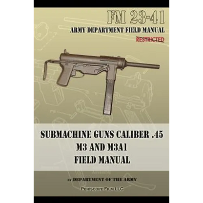 Submachine Guns Caliber .45 M3 and M3A1: FM 23-41 - Paperback