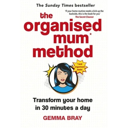 The Organised Mum Method: Transform Your Home in 30 Minutes a Day - Hardcover