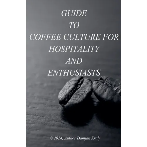 Guid to coffee culture for Hospitality and Enthusiasts - Paperback