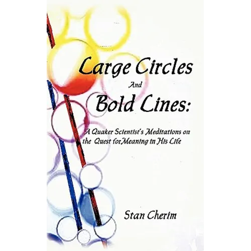Large Circles and Bold Lines: A Quaker Scientist's Meditation on the Subject of Meaning in His Life - Paperback