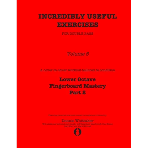 Incredibly Useful Exercises for Double Bass: Volume 5 - Lower Octave Fingerboard Mastery Part 2 - Paperback
