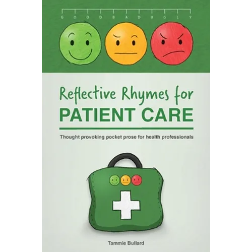 Reflective Rhymes for Patient Care: Thought provoking pocket prose for health professionals - Paperback