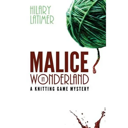 Malice In Wonderland: A Knitting Game Mystery - Paperback