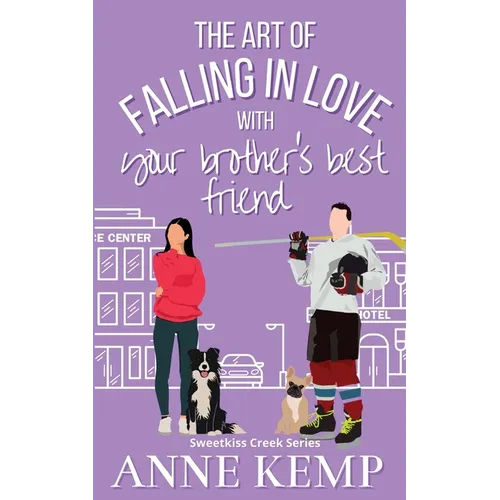 The Art of Falling in Love with Your Brother's Best Friend: A Sweet Ice Hockey Rom Com - Paperback