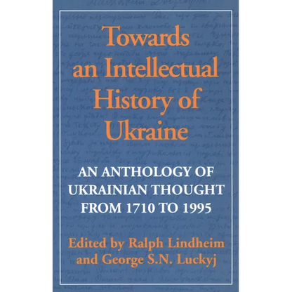 Towards an Intellectual History of Ukraine: An Anthology of Ukrainian Thought from 1710 to 1995 - Paperback