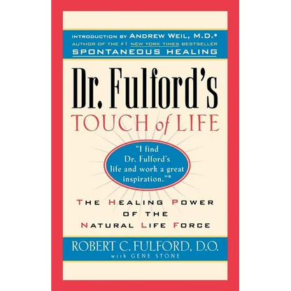 Dr. Fulford's Touch of Life: Aligning Body, Mind, and Spirit to Honor the Healer Within - Paperback