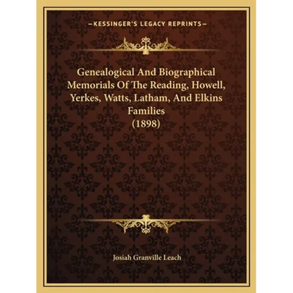 Genealogical And Biographical Memorials Of The Reading, Howell, Yerkes, Watts, Latham, And Elkins Families (1898) - Paperback